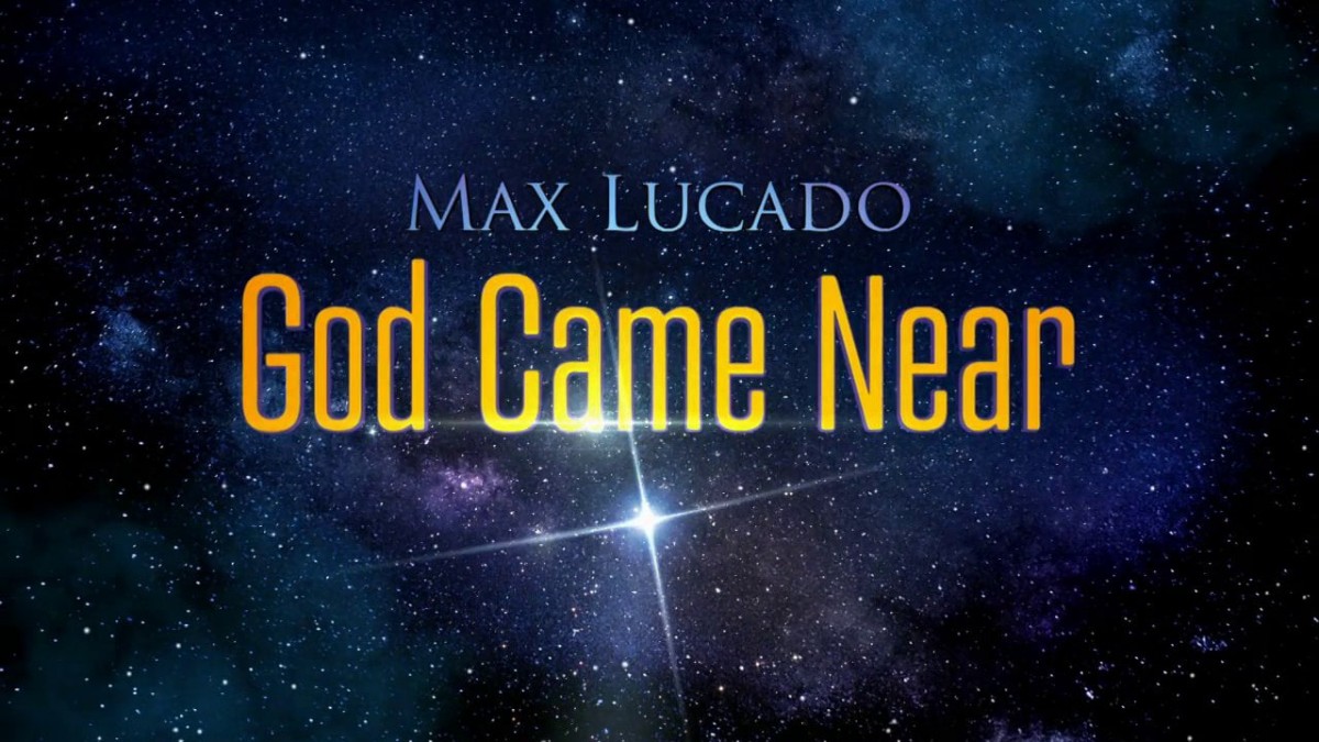 God Came Near with Max Lucado